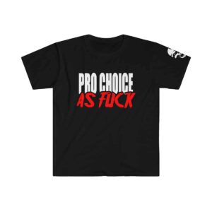 Living Braindead "Pro Choice As Fuck" charity t-shirt